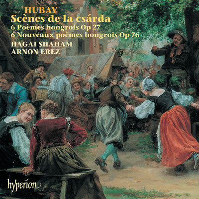 Hubay: Czardas Scenes; Hungarian Poems/Hagai Shaham／Arnon Erez
