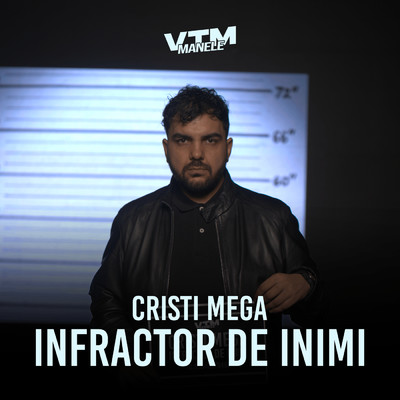 シングル/Infractor de inimi/Cristi Mega／Manele VTM