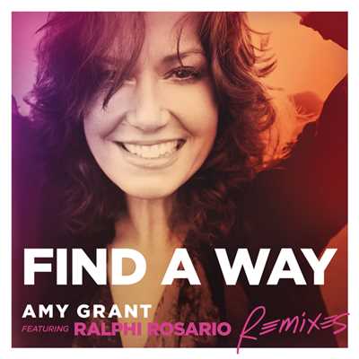 アルバム/Find A Way (featuring Ralphi Rosario／Remixes)/エイミー・グラント