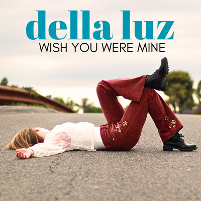 Wish You Were Mine/Della Luz