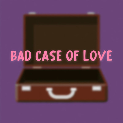 Bad Case Of Love/HADI
