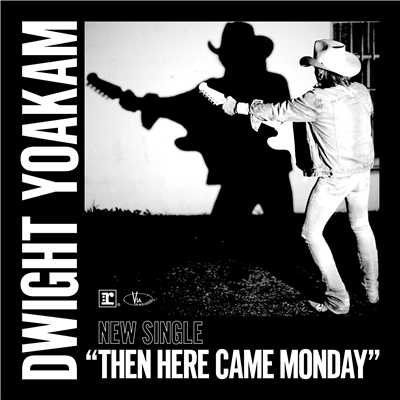 シングル/Then Here Came Monday/Dwight Yoakam
