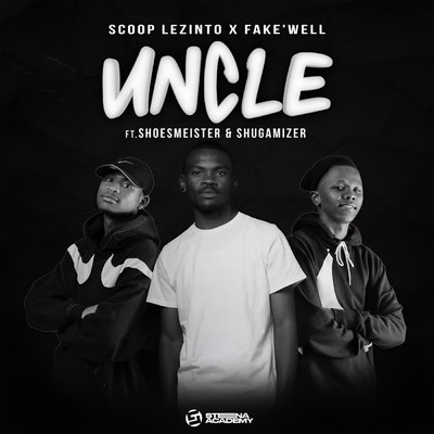 Uncle (feat. Shoesmeister, Shuga Mizer)/Scoop Lezinto & Fake'Well