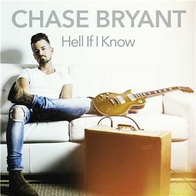 Hell If I Know/Chase Bryant