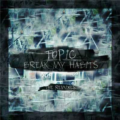 アルバム/Break My Habits (The Remixes)/Topic