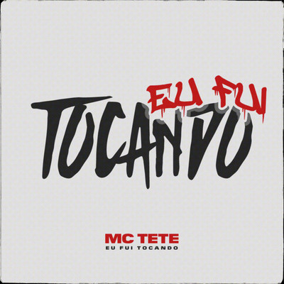 シングル/Eu Fui Tocando/MC Tete