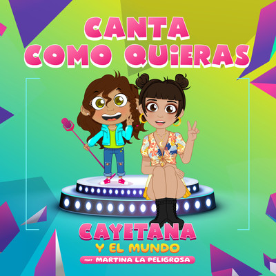 Canta Como Quieras (feat. Martina La Peligrosa)/Cayetana Y El Mundo