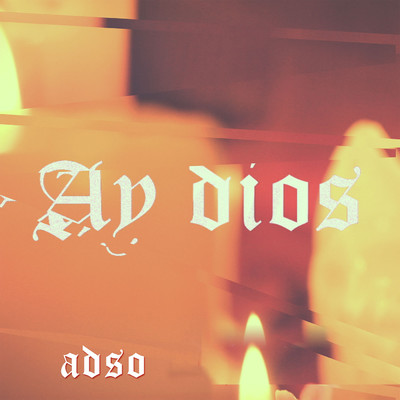 シングル/Ay Dios/ADSO