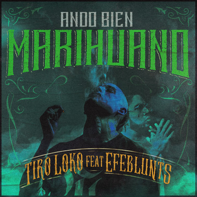 Ando Bien Marihuano (feat. Efeblunts)/Tiro Loko