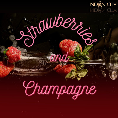 Strawberries and Champagne/Indian City