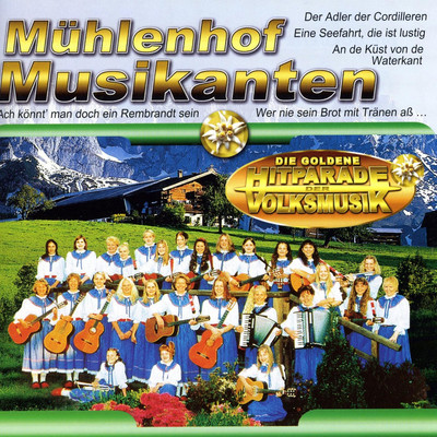 Die Goldene Hitparade der Volksmusik/Muhlenhof Musikanten