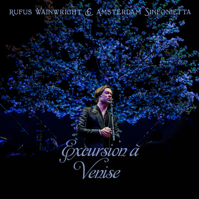 Excursion a Venise/Rufus Wainwright／Amsterdam Sinfonietta
