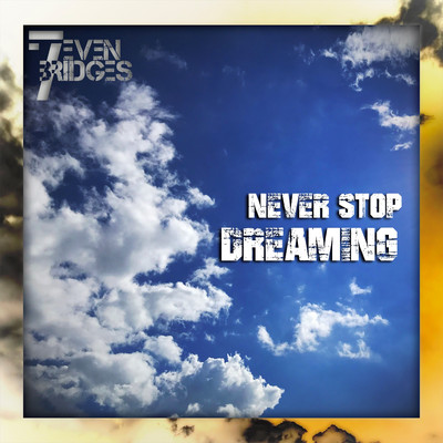 シングル/Never Stop Dreaming/7even Bridges