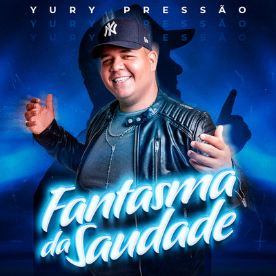 Fantasma da Saudade/Yury Pressao