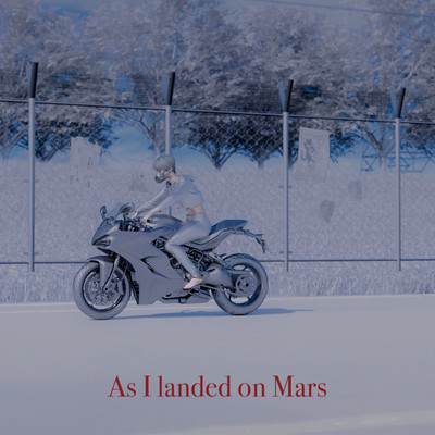 As I landed on Mars/a子