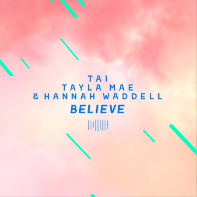 Believe (The ShareSpace Australia 2017)/Tai／Tayla Mae／Hannah Waddell