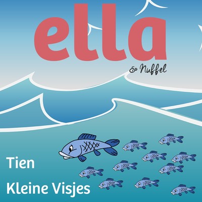Tien Kleine Visjes (Gezongen door Meike Hurts)/Ella & Nuffel