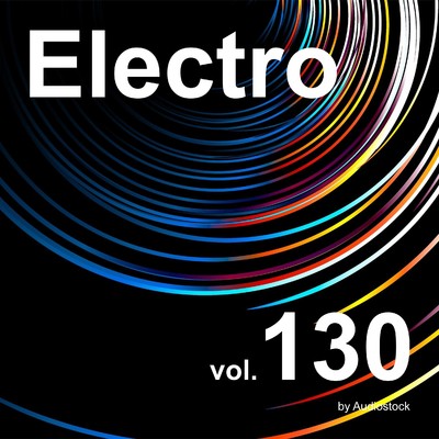 アルバム/エレクトロ, Vol. 130 -Instrumental BGM- by Audiostock/Various Artists