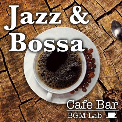 アルバム/Jazz&Bossa Cafe Bar BGM Lab/Cafe Bar Music BGM Lab