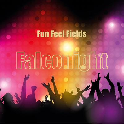 シングル/Falconight/Fun Feel Fields