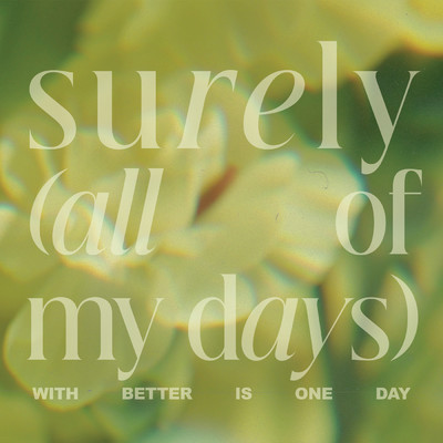 Surely (All Of My Days ／ Better Is One Day) (Live)/29:11 Worship／Zion Rempel