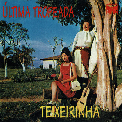 アルバム/Ultima Tropeada/Teixeirinha