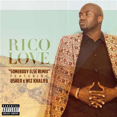 Somebody Else (Explicit) (featuring USHER, Wiz Khalifa／Remix)/リコ・ラヴ