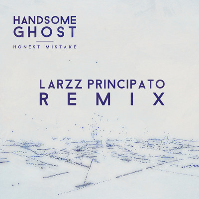 Honest Mistake (Larzz Principato Remix)/Handsome Ghost