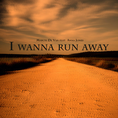 I Wanna Run Away (featuring Anna Jones)/Marcel De Van