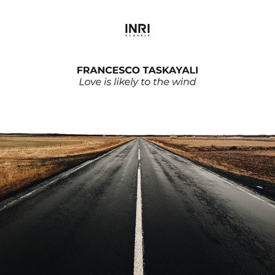 Love Is Likely to The Wind (The Shape Of Piano To Come Vol. I)/Francesco Taskayali