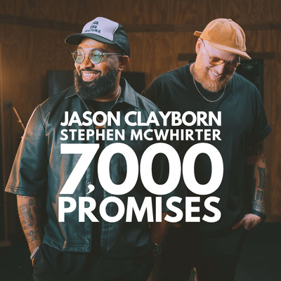 7,000 Promises/Jason Clayborn & Stephen McWhirter
