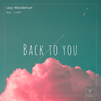 Back To You (feat. Luma)/Lazy Wanderlust