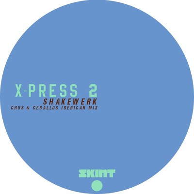 シングル/Shakewerk (Chus & Ceballos Iberican Mix)/X-Press 2