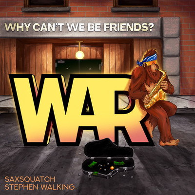 シングル/Why Can't We Be Friends？ (Saxsquatch & Stephen Walking Instrumental Remix)/WAR