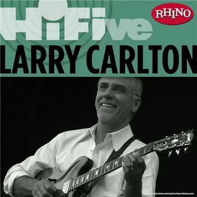 Rhino Hi-Five: Larry Carlton/ラリー・カールトン
