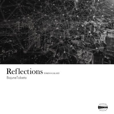 アルバム/Reflections-TOKYO GALAXY/トベタ・バジュン