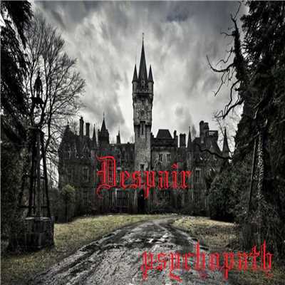 Despair/psychopath