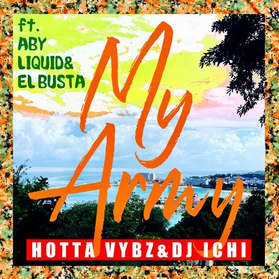 My Army (feat. Aby, LIQUID & EL BUSTA)/Hottavybz & DJ ICHI