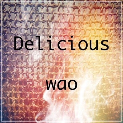 Delicious/wao