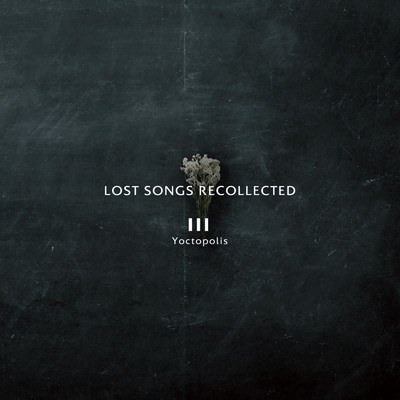 LOST SONGS RECOLLECTED/Yoctopolis