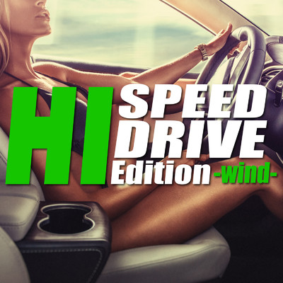 HI SPEED DRIVE Edition -wind-/Various Artists