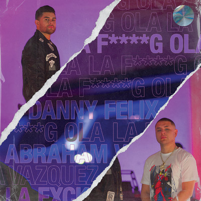 シングル/La F****g Ola (Explicit)/Danny Felix／Abraham Vazquez