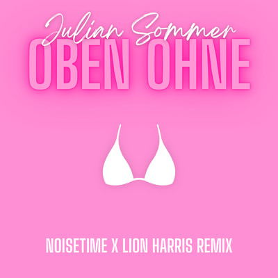 シングル/Oben ohne (NOISETIME & LION HARRIS Remix)/Julian Sommer／NOISETIME／LION HARRIS