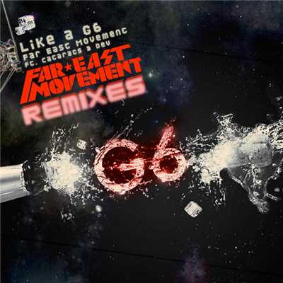 Like A G6 (featuring The Cataracs, DEV／Remixes)/ファーイースト・ムーヴメント