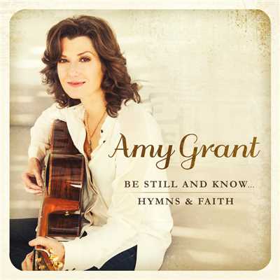 アルバム/Be Still And Know... Hymns & Faith/エイミー・グラント
