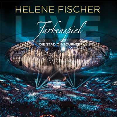 シングル/Wunder dich nicht (Live in Berlin 2015)/Helene Fischer