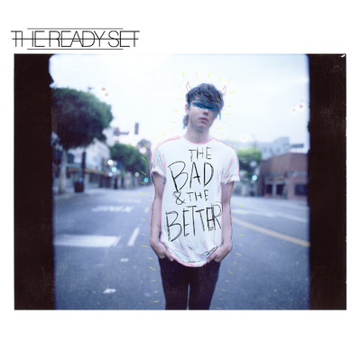 アルバム/The Bad & The Better (Explicit)/The Ready Set