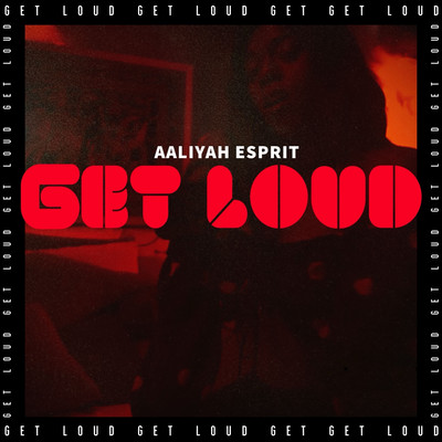 Get Loud/Aaliyah Esprit