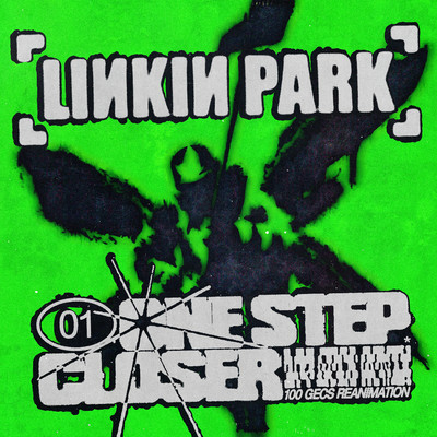One Step Closer (100 gecs Reanimation)/Linkin Park