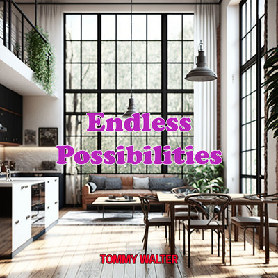 Endless Possibilities/Tommy Walter